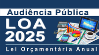 Participe da Audiência Publica sobre a Lei Orçamentária Anual para o ano de 2025